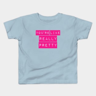 You're Like Really Pretty Mean Girls Label Maker Kids T-Shirt